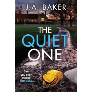 Baker, J A The Quiet One: A completely addictive, page-turning psychological thriller from J.A. Baker Baker, J A The Quiet One: A completely addictive, page-turning psychological thriller from J.A. Baker
