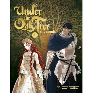 Kim, Suji Under the Oak Tree, Vol. 1: The comic adaptation of the New York Times bestselling fantasy romance sensation Kim, Suji Under the Oak Tree, Vol. 1: The comic adaptation of the New York Times bestselling fantasy romance sensation