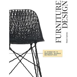Lawson, Stuart Furniture Design: An Introduction to Development, Materials and Manufacturing Lawson, Stuart Furniture Design: An Introduction to Development, Materials and Manufacturing