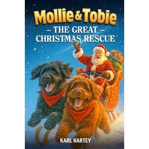 Hartey, Me Karl Mollie and Tobie: The Great Christmas Rescue (Mollie and Tobies adventures ,) Hartey, Me Karl Mollie and Tobie: The Great Christmas Rescue (Mollie and Tobies adventures ,)
