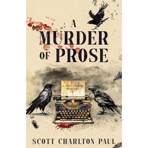 Scott A Murder of Prose (A Two Crows Mystery) Scott A Murder of Prose (A Two Crows Mystery)
