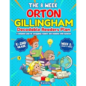BrainChild The 8-Week Orton Gillingham Decodable Readers Plan: A Complete Guide for Struggling Readers and Students with Dyslexia. k-2n grade. Silent 'e' words (Learn to Read With Orton Gillingham 1-3) BrainChild The 8-Week Orton Gillingham Decodable Readers Plan: A Complete Guide for Struggling Readers and Students with Dyslexia. k-2n grade. Silent 'e' words (Learn to Read With Orton Gillingham 1-3)