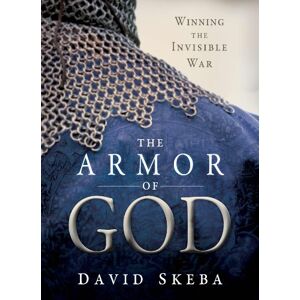 Skeba, David The Armor of God: Winning the Invisible War Skeba, David The Armor of God: Winning the Invisible War