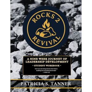 Tanner, Patricia S Rocks 2 Revival: A Nine Week Journey Of Leadership Development Tanner, Patricia S Rocks 2 Revival: A Nine Week Journey Of Leadership Development
