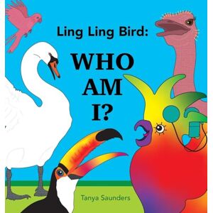 Saunders, Tanya Ling Ling Bird Who Am I?: encouraging early learners to practice new speech sounds and the 'serve and return' of conversation (Ling Ling Bird Early Learners) Saunders, Tanya Ling Ling Bird Who Am I?: encouraging early learners to practice new speech sounds and the 'serve and return' of conversation (Ling Ling Bird Early Learners)