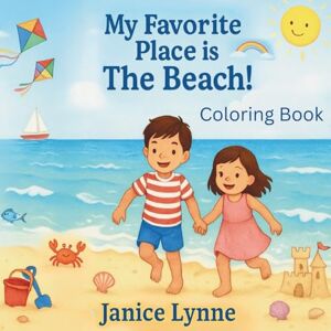 Lynne, Janice My Favorite Place is THE BEACH!: Coloring Book Lynne, Janice My Favorite Place is THE BEACH!: Coloring Book