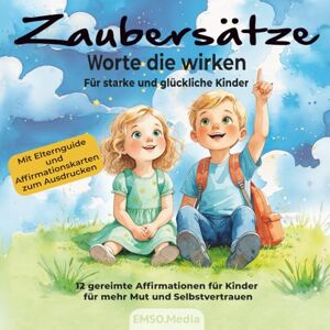 Kern, André Zaubersätze – Worte die wirken für starke und glückliche Kinder: 12 gereimte Affirmationen für Kinder für mehr Mut und Selbstvertrauen Kern, André Zaubersätze – Worte die wirken für starke und glückliche Kinder: 12 gereimte Affirmationen für Kinder für mehr Mut und Selbstvertrauen
