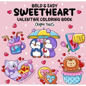 Tales, Crayon Sweetheart Valentine: Bold and Easy Coloring Book for Adults and Teens featuring Cute Animals for Stress Relief and Relaxation (Bold and Easy Coloring Books) Tales, Crayon Sweetheart Valentine: Bold and Easy Coloring Book for Adults and Teens featuring Cute Animals for Stress Relief and Relaxation (Bold and Easy Coloring Books)