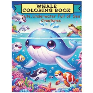 Rodgere, Dee Whale Coloring Book for Kids Ages 4–8 Cute Underwater Adventures with Whales & Sea Friends: Over 50 Fun, Easy-to-Color Ocean Scenes with Dolphins, Turtles, Jellyfish & More! Rodgere, Dee Whale Coloring Book for Kids Ages 4–8 Cute Underwater Adventures with Whales & Sea Friends: Over 50 Fun, Easy-to-Color Ocean Scenes with Dolphins, Turtles, Jellyfish & More!