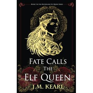 Kearl, J.M. Fate Calls the Elf Queen: The Elf Queen book 3 Kearl, J.M. Fate Calls the Elf Queen: The Elf Queen book 3