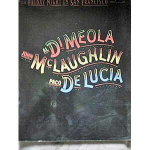 Di Meola, Al Al Di Meola, John McLaughlin and Paco Delucia Friday Night in San Francisco (Piano-Guitar Series): Artist Transcriptions Di Meola, Al Al Di Meola, John McLaughlin and Paco Delucia Friday Night in San Francisco (Piano-Guitar Series): Artist Transcriptions