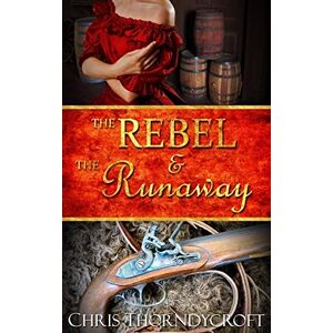 Thorndycroft, Chris The Rebel and the Runaway: 4 (The Molucca Star Quartet) Thorndycroft, Chris The Rebel and the Runaway: 4 (The Molucca Star Quartet)