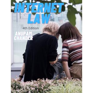 Chander, Anupam Internet Law: Cases and Materials, 4th Edition Chander, Anupam Internet Law: Cases and Materials, 4th Edition
