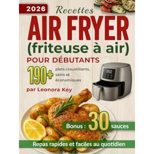 Key, Leonora Recettes Air Fryer (friteuse à air) pour débutants: plus de 190 plats croustillants, sains et économiques pour des repas rapides et faciles au quotidien (Airfryer Cookbook en français) Key, Leonora Recettes Air Fryer (friteuse à air) pour débutants: plus de 190 plats croustillants, sains et économiques pour des repas rapides et faciles au quotidien (Airfryer Cookbook en français)