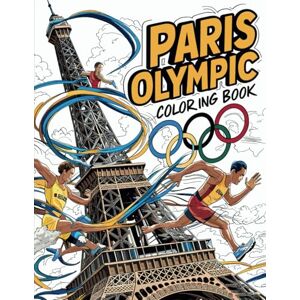 Bhatnagr, Prissha Paris Olympic Adult and Kids Coloring Book: A Creative Journey Through Parisian Landmarks and Olympic Sports for All Ages Bhatnagr, Prissha Paris Olympic Adult and Kids Coloring Book: A Creative Journey Through Parisian Landmarks and Olympic Sports for All Ages