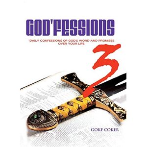 Coker, ‘Goke God’fessions 3: Daily Confessions of God's Word and Promises over Your Life Coker, ‘Goke God’fessions 3: Daily Confessions of God's Word and Promises over Your Life