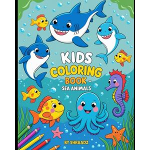M, Shraadz Smiles Under the Sea: A Fun Sea Animal Coloring Book for Kids Ages 3–6 M, Shraadz Smiles Under the Sea: A Fun Sea Animal Coloring Book for Kids Ages 3–6
