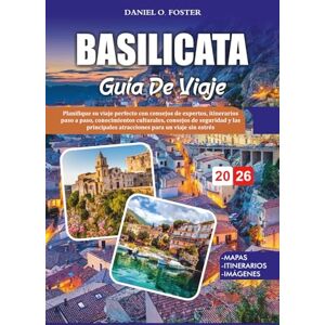 FOSTER, DANIEL O. BASILICATA GUÍA DE VIAJE 2026: Planifique su viaje perfecto con consejos de expertos, itinerarios paso a paso, conocimientos culturales, consejos de ... atracciones para un viaje sin estrés FOSTER, DANIEL O. BASILICATA GUÍA DE VIAJE 2026: Planifique su viaje perfecto con consejos de expertos, itinerarios paso a paso, conocimientos culturales, consejos de ... atracciones para un viaje sin estrés