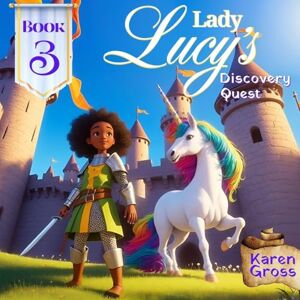 Gross, Karen Lady Lucy's Discovery Quest: 3 (Lady Lucy's Quest) Gross, Karen Lady Lucy's Discovery Quest: 3 (Lady Lucy's Quest)