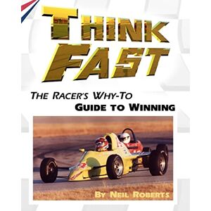 Roberts Think Fast: The Racer's Why-To Guide to Winning Roberts Think Fast: The Racer's Why-To Guide to Winning