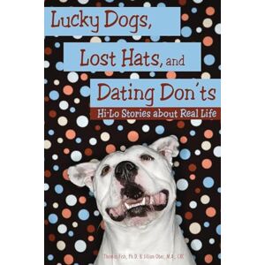 Fish, Thomas Lucky Dogs, Lost Hats, and Dating Don'ts: Hi-Lo Stories about Real Life Fish, Thomas Lucky Dogs, Lost Hats, and Dating Don'ts: Hi-Lo Stories about Real Life