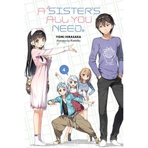 Hirasaka, Yomi A Sister's All You Need., Vol. 4 (light novel): Volume 4 (SISTERS ALL YOU NEED LIGHT NOVEL SC) Hirasaka, Yomi A Sister's All You Need., Vol. 4 (light novel): Volume 4 (SISTERS ALL YOU NEED LIGHT NOVEL SC)