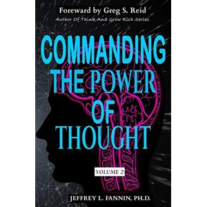 Fannin Ph.D., Jeffrey L Commanding The Power Of Thought Volume 2 Fannin Ph.D., Jeffrey L Commanding The Power Of Thought Volume 2
