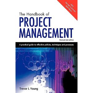 YOUNG, Trevor The Handbook of Project Management: A Practical Guide to Effective Policies, Techniques and Processes YOUNG, Trevor The Handbook of Project Management: A Practical Guide to Effective Policies, Techniques and Processes