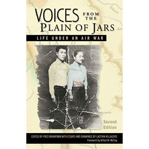 Voices from the Plain of Jars: Life Under an Air War (New Perspectives in Southeast Asian Studies) (New Perspectives in Se Asian Studies) Voices from the Plain of Jars: Life Under an Air War (New Perspectives in Southeast Asian Studies) (New Perspectives in Se Asian Studies)