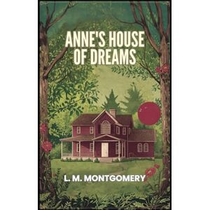 L. M. MONTGOMERY Anne's House of Dreams L. M. MONTGOMERY Anne's House of Dreams