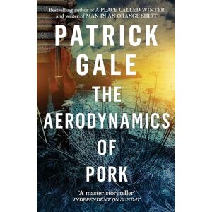 Gale, Patrick The Aerodynamics of Pork: A delicious debut novel of love, music and comedy, set in the early 1980s Gale, Patrick The Aerodynamics of Pork: A delicious debut novel of love, music and comedy, set in the early 1980s