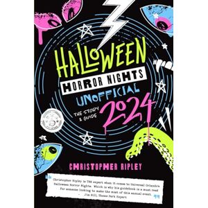 Ripley, Christopher Halloween Horror Nights Unofficial: The Story & Guide 2024 Ripley, Christopher Halloween Horror Nights Unofficial: The Story & Guide 2024