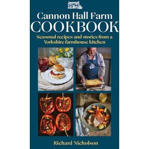 The Nicholson Family Cannon Hall Farm Cookbook: Seasonal recipes and stories from a Yorkshire farmhouse kitchen The Nicholson Family Cannon Hall Farm Cookbook: Seasonal recipes and stories from a Yorkshire farmhouse kitchen