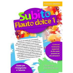Gibellino Prof, Francesco Subito Flauto Dolce vol.1: Metodo di studio per principianti, per imparare a suonare e insegnare ai bambini e ragazzi della scuola primaria e ... 80 melodie progressive e di facile approccio. Gibellino Prof, Francesco Subito Flauto Dolce vol.1: Metodo di studio per principianti, per imparare a suonare e insegnare ai bambini e ragazzi della scuola primaria e ... 80 melodie progressive e di facile approccio.
