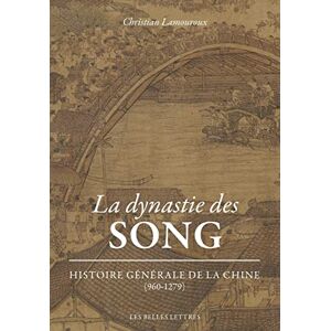 Lamouroux, Christian La Dynastie Des Song: Histoire Generale de la Chine (960-1279): 154 Lamouroux, Christian La Dynastie Des Song: Histoire Generale de la Chine (960-1279): 154