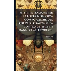 Pavan, M Attività italiana per la lotta biologica con formiche del gruppo Formica rufa contro gli insetti dannosi alle foreste. Pavan, M Attività italiana per la lotta biologica con formiche del gruppo Formica rufa contro gli insetti dannosi alle foreste.