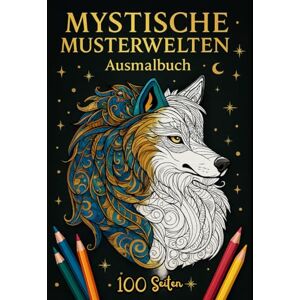 Empunkt, Isabell Mystische Musterwelten: Ein Ausmalbuch voller Tiere, Bäume & Zentangle-Magie Empunkt, Isabell Mystische Musterwelten: Ein Ausmalbuch voller Tiere, Bäume & Zentangle-Magie