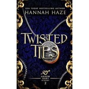 Haze, Hannah Twisted Ties (The Arrow Hart Academy) Haze, Hannah Twisted Ties (The Arrow Hart Academy)