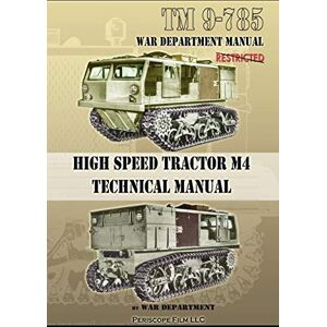 Department, War TM 9-785 High Speed Tractor M-4 Technical Manual Department, War TM 9-785 High Speed Tractor M-4 Technical Manual