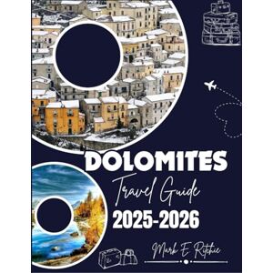 Ritchie, Mark E DOLOMITES TRAVEL GUIDE 2025-2026: Top Things to Do, Great Hiking Trails, Scenic Drives & Hidden Gems in the Italian Alps Ritchie, Mark E DOLOMITES TRAVEL GUIDE 2025-2026: Top Things to Do, Great Hiking Trails, Scenic Drives & Hidden Gems in the Italian Alps