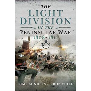 Saunders, Tim The Light Division in the Peninsular War, 1808-1811 (Psicología/ Psychology) Saunders, Tim The Light Division in the Peninsular War, 1808-1811 (Psicología/ Psychology)