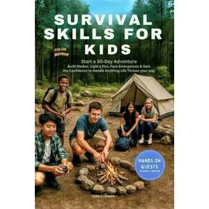 Hammer, Pamela Survival Skills for Kids: Start a 30-Day Adventure, Build Shelter, Light a Fire, Face Emergencies & Gain the Confidence to Handle Anything Life Throws Your Way Hammer, Pamela Survival Skills for Kids: Start a 30-Day Adventure, Build Shelter, Light a Fire, Face Emergencies & Gain the Confidence to Handle Anything Life Throws Your Way