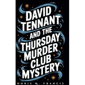 M. Francis, Doris David Tennant and the Thursday Murder Club Mystery: How a Beloved Actor Joined Netflix’s Most Anticipated Whodunit with Hollywood Legends M. Francis, Doris David Tennant and the Thursday Murder Club Mystery: How a Beloved Actor Joined Netflix’s Most Anticipated Whodunit with Hollywood Legends
