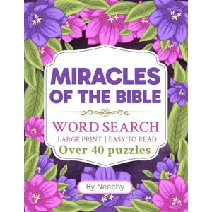 Dumas, Neechy Miracles In The Bible Word Search LARGE PRINT: Easy To Read: Over 40 Puzzles (Bible Word Searches) Dumas, Neechy Miracles In The Bible Word Search LARGE PRINT: Easy To Read: Over 40 Puzzles (Bible Word Searches)