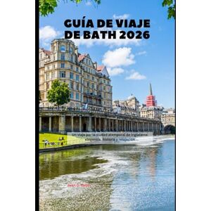 Redus, John D. Guía de viaje de Bath 2026: Un viaje por la ciudad atemporal de Inglaterra: elegancia, historia y relajación (2026 Travel Companion) Redus, John D. Guía de viaje de Bath 2026: Un viaje por la ciudad atemporal de Inglaterra: elegancia, historia y relajación (2026 Travel Companion)