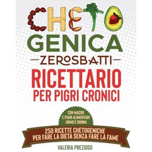 Edizioni, Chetogenica Zero Sbatti Chetogenica Zero Sbatti: Ricettario per pigri cronici 250 ricette chetogeniche per fare la dieta senza fare la fame Con macro e piani alimentari ... (L'Originale® Chetogenica ZERO SBATTI) Edizioni, Chetogenica Zero Sbatti Chetogenica Zero Sbatti: Ricettario per pigri cronici 250 ricette chetogeniche per fare la dieta senza fare la fame Con macro e piani alimentari ... (L'Originale® Chetogenica ZERO SBATTI)