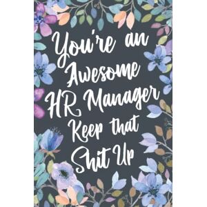 Box, Profession Humor You're An Awesome HR Manager Keep That Shit Up: Funny Joke Appreciation & Encouragement Gift Idea for Human Resources Managers. Thank You Gag Notebook Journal & Sketch Diary Present. Box, Profession Humor You're An Awesome HR Manager Keep That Shit Up: Funny Joke Appreciation & Encouragement Gift Idea for Human Resources Managers. Thank You Gag Notebook Journal & Sketch Diary Present.