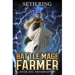 Ring, Seth Preservation: A Fantasy LitRPG Adventure: 6 (Battle Mage Farmer) Ring, Seth Preservation: A Fantasy LitRPG Adventure: 6 (Battle Mage Farmer)