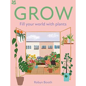 Booth, Robyn GROW: Fill your world with plants (National Trust) Booth, Robyn GROW: Fill your world with plants (National Trust)