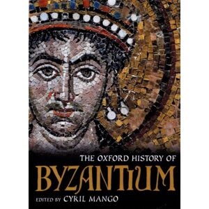 The Oxford History of Byzantium The Oxford History of Byzantium